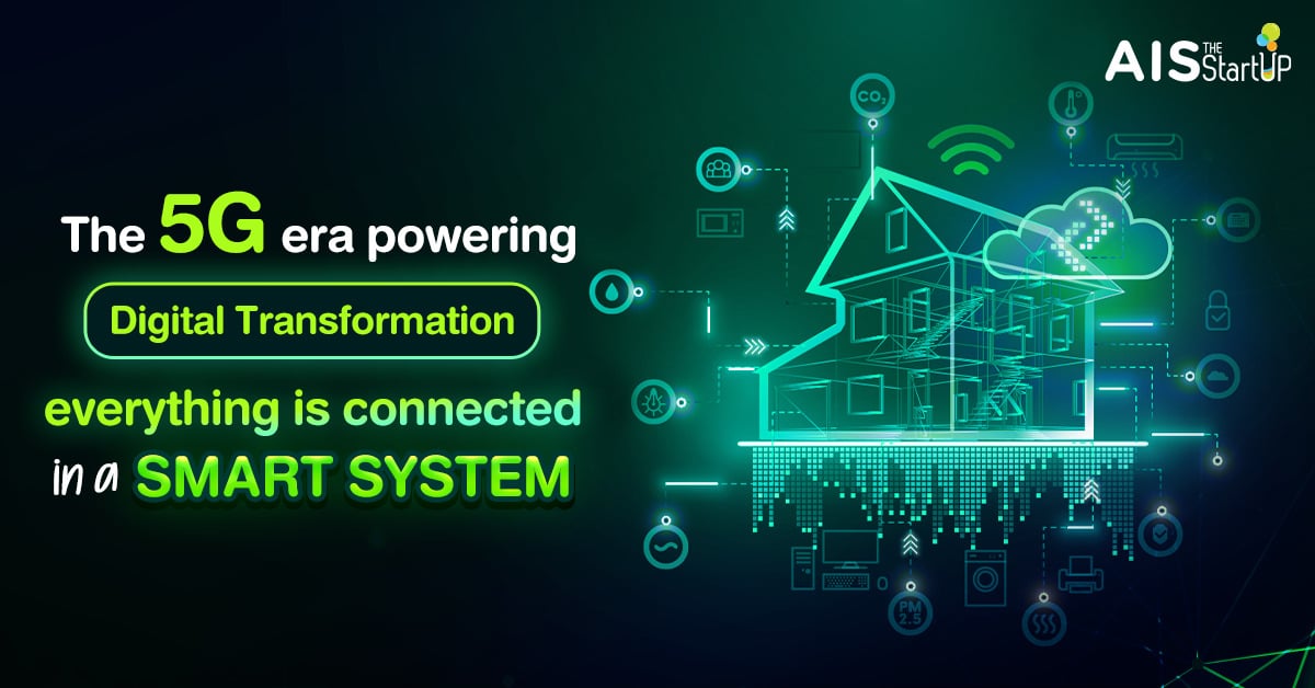 the 5G era powering Digital Transformation, everything is connected in a Smart system.